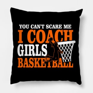 You Don't Scare Me I Coach Girls Basketball Coaches Gifts Pillow