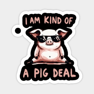 I am kind of a Pig deal Piggie (Back Print) Magnet