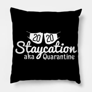 2020 staycation aka quarantine Pillow