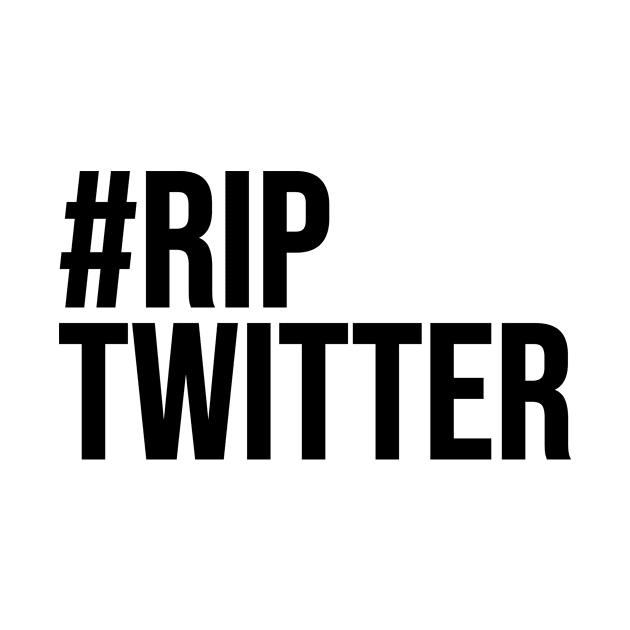 #RipTwitter by Riel