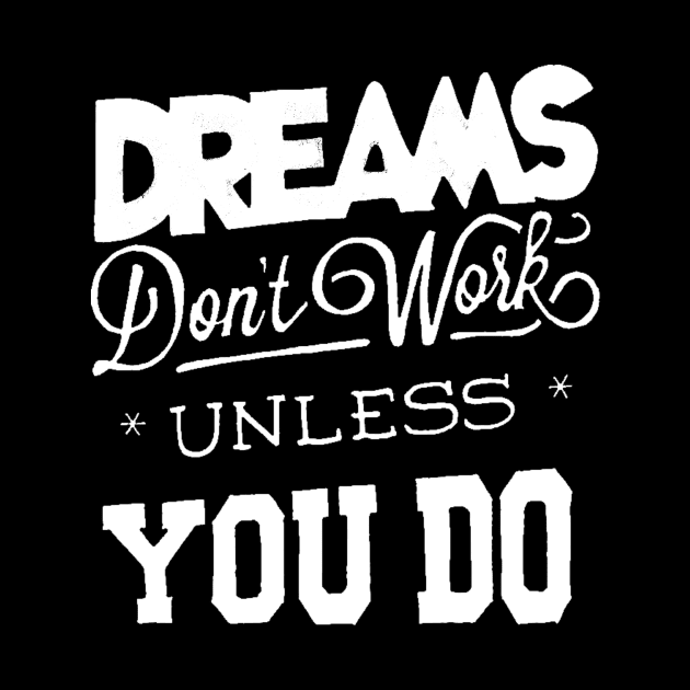 Dreams Don't Work - Follow Your Dreams - Chase Your Dreams - Motivational Words Sayings by ballhard