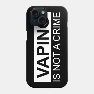 VAPING IS NOT A CRIME (Dark) Phone Case