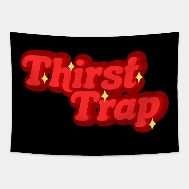 Thirst Trap Tapestry by BethTheKilljoy