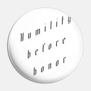 Humility Before Honor Pin