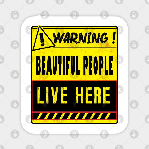 Warning Beautiful People Live Here Magnet by ArticArtac