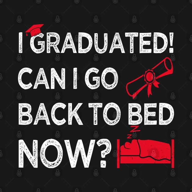 I Graduated Can I Go Back to Bed Now, Red Graphics Funny Graduation by Estrytee