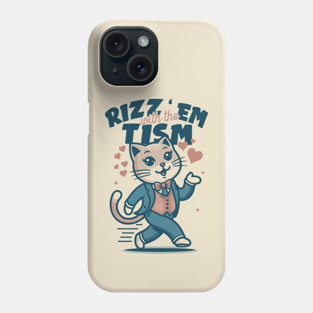 rizz em with the tism Phone Case by Trendsdk