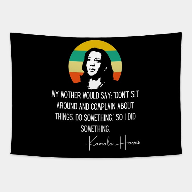 My Mother Says Madam VP Harris Quote Biden Inauguration 2021 Tapestry by Lone Wolf Works