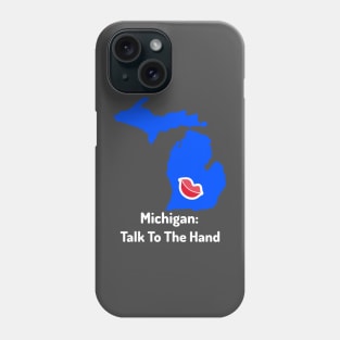 Talk To The Hand - Michigan Phone Case