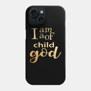 I am a child of god Phone Case