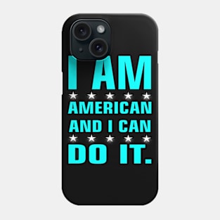 i am american and i can do it. Phone Case