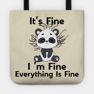 It's Fine I'm Fine Everything Is Fine funny cute panda Tote