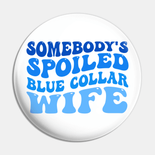 somebody's spoiled blue collar wife Pin