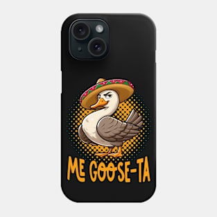 Me Goose Ta  - Funny Mexican Spanish Goose Pun Phone Case