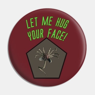 Let Me Hug Your Face! Pin