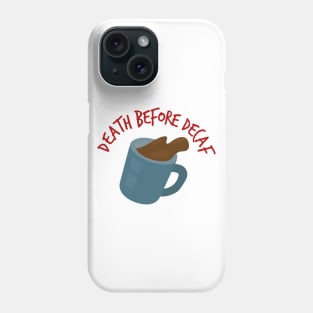 Death before decaf Phone Case