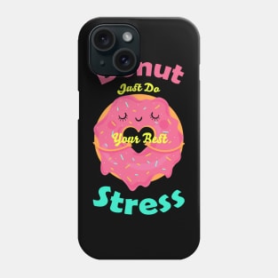 Donut Stress Just Do Your Best Phone Case