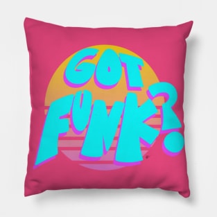 "GOT FUNK?" Pillow