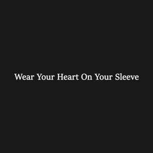 Wear Your Heart On Your Sleeve T-Shirt