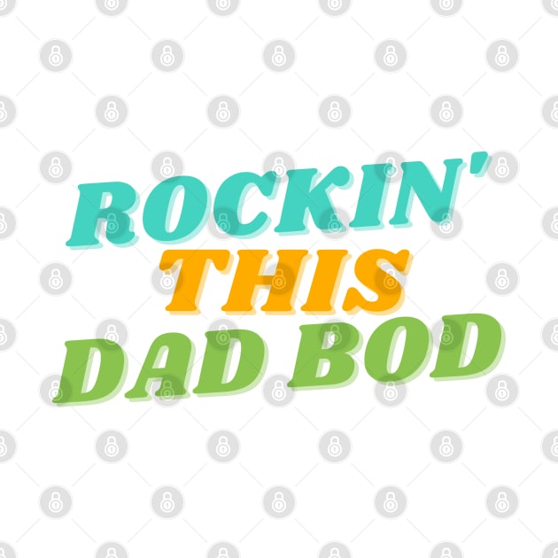 Rockin' This Dad Bod. Funny Dad Joke Quote. by That Cheeky Tee