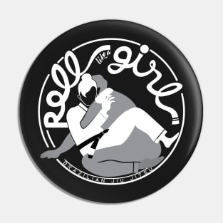 Roll like a girl (Jiu Jitsu) Pin