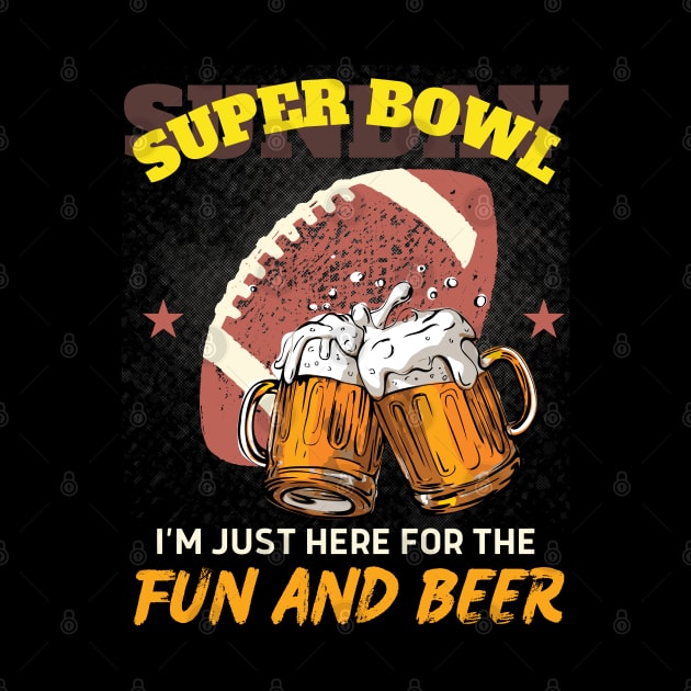 I'm just here for the fun and beer: SUPERBOWL Funny by Teebevies