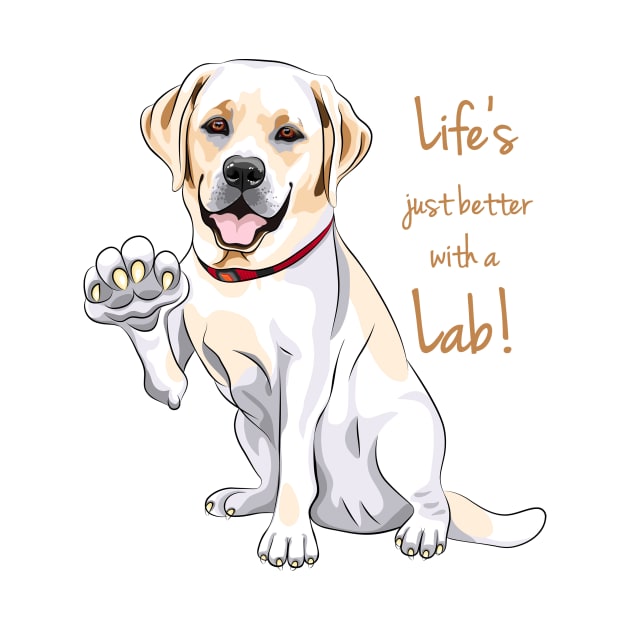 Life Is Justs Better With A Lab! For Labrador Retriever dog lovers! by rs-designs