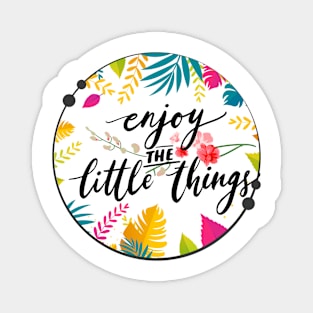 enjoy the little things Magnet