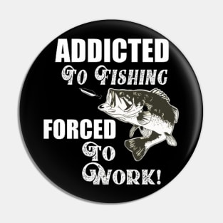 Funny Addicted To Fishing Quotes Largemouth Bass Pin