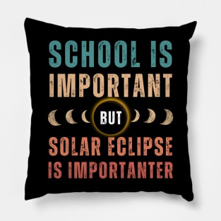 School Is Important But Solar Eclipse Is Importanter Pillow