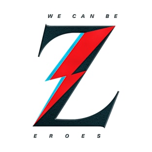 We can be Z – Zeroes T-Shirt