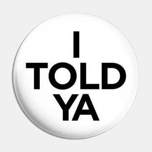 I TOLD YA  |  Challengers Pin