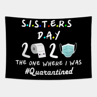 Sisters 2020 the one where they were quarantined Tapestry