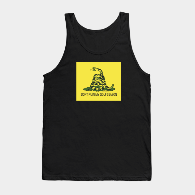 Gadsden Flag - Dont Ruin My Golf Season - Gadsden Flag Golf - Tank Top ...