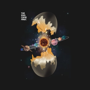 The Egg Came First T-Shirt