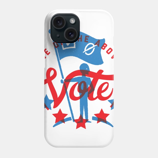 Vote None of the Above Phone Case by Brycepreyes