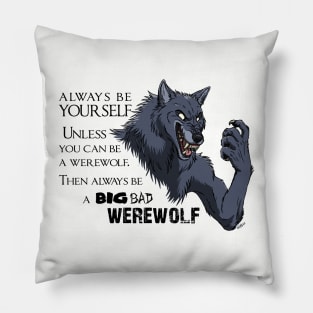 Alway be a big bad werwolf - design for light fabric colors Pillow