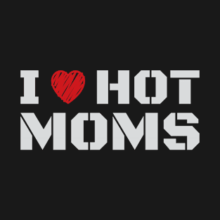 I Love Hot Moms Text Classic T-Shirt