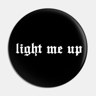 Light me up (white) Pin