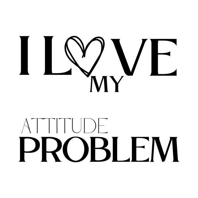 I love my attitude problem by vestiti