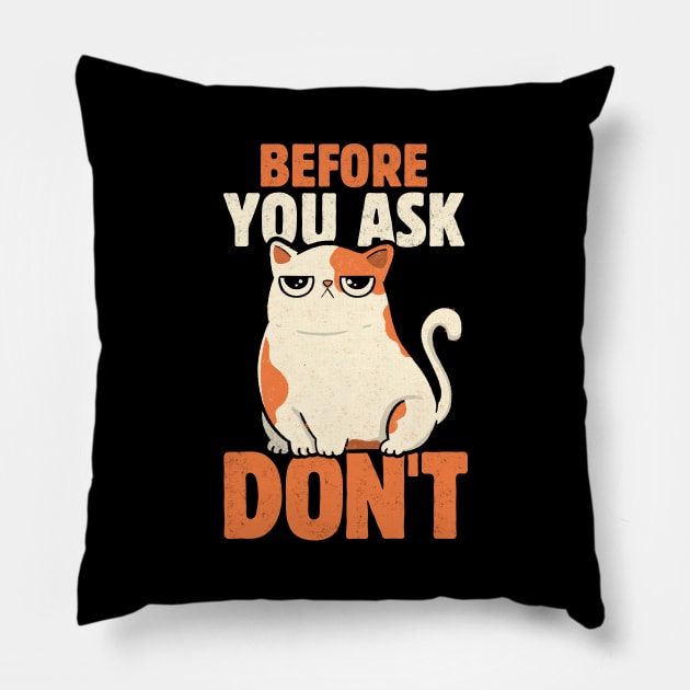 Before You Ask Don't by Tobe Fonseca Pillow by Tobe_Fonseca