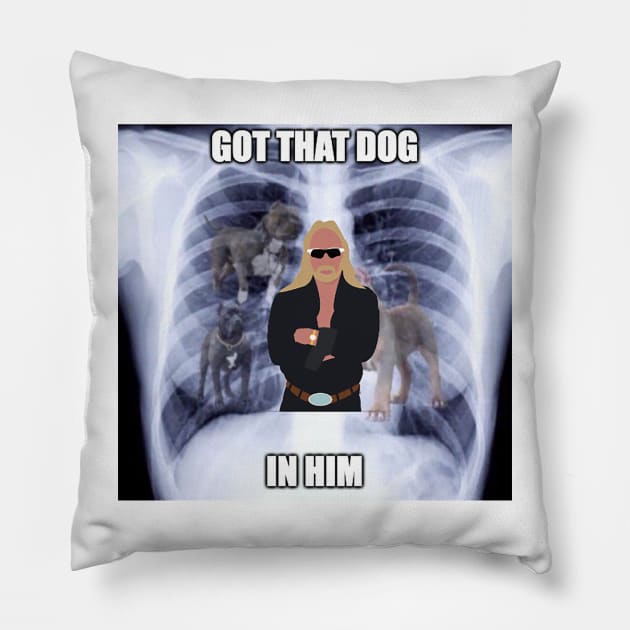 Got That Dog in Him Bounty Hunter Pillow by Charlotte Retro