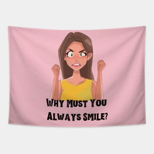 Why Must You Always Smile? Tapestry