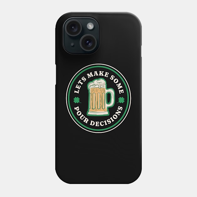 Lets Make Some Pour Decisions Phone Case by Brookcliff