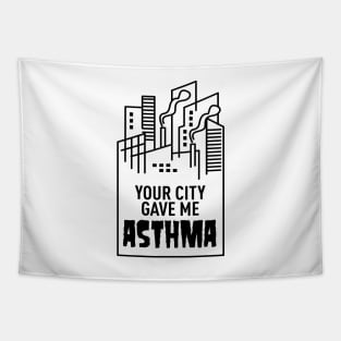 Your City Gave Me Asthma Tapestry