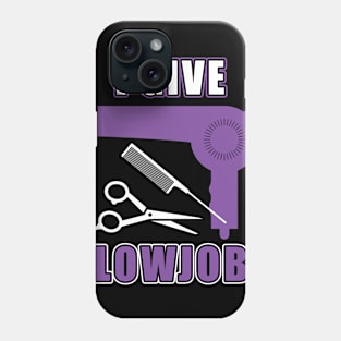 Hairdresser Meme Gag Gift I Give Blowjobs Funny Hairstylist Phone Case