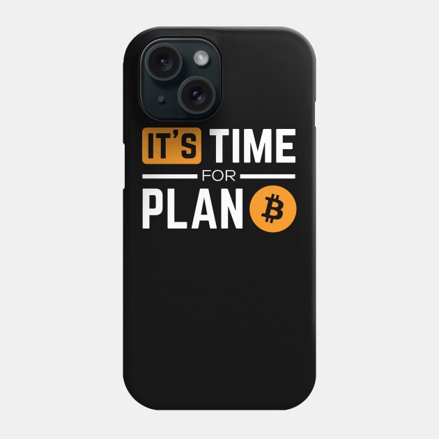 Bitcoin - It's time for Plan B - Bitcoin Crypto Phone Case by My Crypto Design