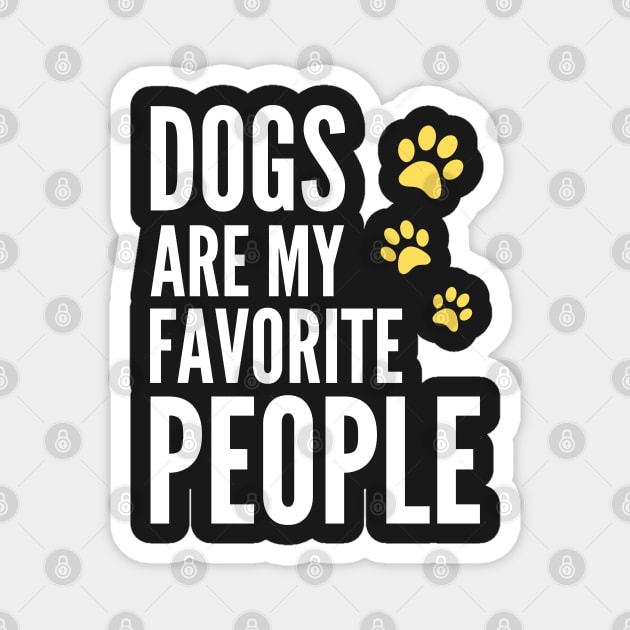 Dogs Are My Favorite People - Funny Gift for Men, Women, Dog Owners, Dog Lovers, Dog Parents and Animal Lover Magnet by Famgift