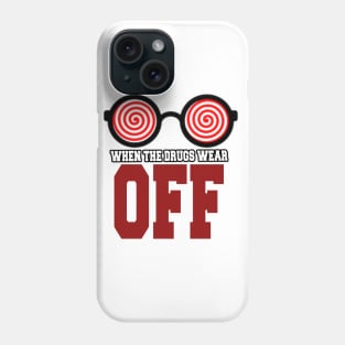 Funny glasses when the drugs wear off Phone Case