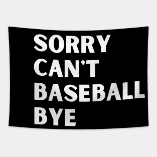 Sorry. Can't. Baseball. Bye. baseball mom baseball season Tapestry